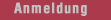 Anmeldung