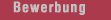 Bewerbung